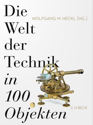 cover image of Die Welt der Technik in 100 Objekten
